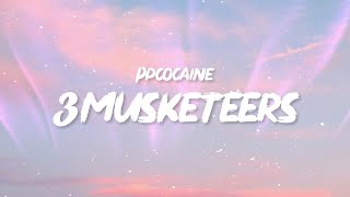 ppcocaine  3 Musketeers Lyrics feat NextYoungin Bitch shake that ass or kick rocks [upl. by Cristobal]