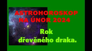 Astrohoroskop na únor 2024 a co nám přináší rok dřevěného Draka podle čínského horoskopu [upl. by Sunshine]