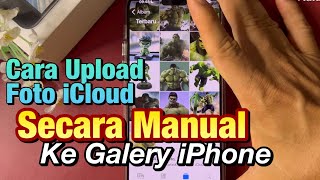 Cara Upload Foto iCloud ke Gallery iPhone secara Manual [upl. by Ralaigh]