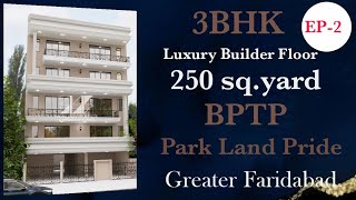 3BHK LUXURY BUILDER FLOOR 250 SQYARD BPTP PARK LAND PRIDE SECTOR 77 GREATER FARIDABAD [upl. by Dias]