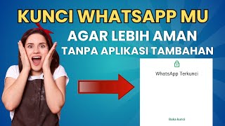 Cara Mengunci Aplikasi Whatsapp  Agar Lebih Aman Tanpa Aplikasi 2024 [upl. by Nitsed823]