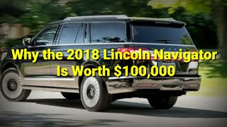 Want to know  Why Lincoln Navigator 2018 costs  100000 [upl. by Lashonde513]