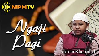 Ngaji Pagi Bersama Akrom Khoirullah Senin 6 Februari 2023  Pukul 0530 WIB [upl. by Slaby]