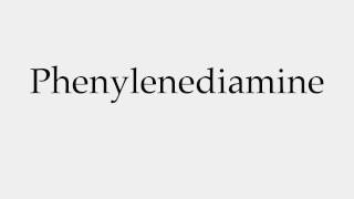 How to Pronounce Phenylenediamine [upl. by Leacim]