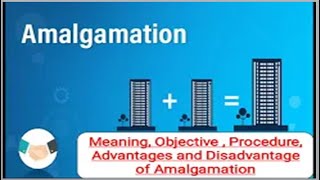 Concept of Amalgamation  Meaning  ObjectiveProcedure Advantage and Disadvantage of Amalgamation [upl. by Jacklyn]