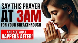 How To Pray At 3am For A Breakthrough in Your Life Powerful Morning Prayer [upl. by Noe386]