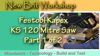 Festool Kapex KS 120  Part 1 [upl. by Sokim]