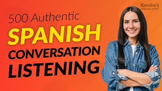 500 Authentic Spanish Conversation Listening Practices Used by Native Speakers [upl. by Odine]