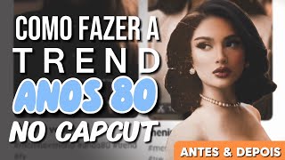 Como fazer a TREND DOS ANOS 80 no Capcut [upl. by Ahsas]