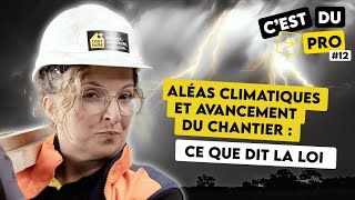 ALÉAS CLIMATIQUES ET AVANCEMENT DU CHANTIER  CE QUE DIT LA LOI [upl. by Lathrope]