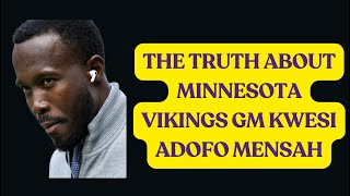 The TRUTH about Minnesota Vikings GM Kwesi AdofoMensah [upl. by Ymor259]