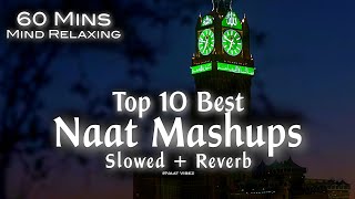 Top 10 Best Naat Mashups Lofi SlowedReverb 60 Mins Mind Relaxing Heart Touching Qalams❤️ [upl. by Llednav]