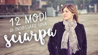 12 modi di indossare una SCIARPA  12 ways to wear a SCARF [upl. by Osnohpla]