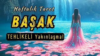 Başak Burcu Haftalık Tarot  Tehlikeli Yakınlaşma [upl. by Eldredge261]