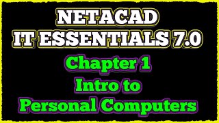 NETACAD IT Essentials 7 ✔️ Chapter 1  Introduction to the Personal Computer [upl. by Ilene]