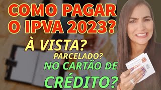 IPVA 2023 COMO PAGAR À VISTA PARCELADO OU NO CARTÃO DE CRÉDITO [upl. by Power]