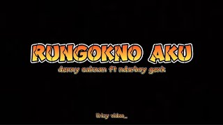 Lirik  RUNGOKNO AKU  DENNY CAKNAN Ft NDARBOY GENK [upl. by Epifano]