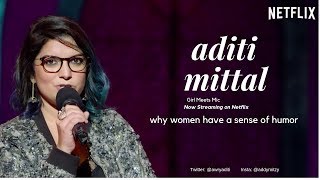 Aditi Mittal  Why women have a sense of humor Stand Up Comedy Girl Meets Mic Netflix [upl. by Klement]