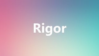 Rigor  Medical Meaning and Pronunciation [upl. by Pendergast105]