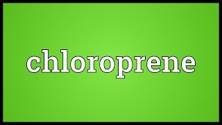 Chloroprene Meaning [upl. by Cull585]