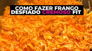 COMO FAZER FRANGO DESFIADO CREMOSO FIT [upl. by Kahl]