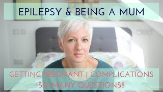 EPILEPSY  PREGNANCY  BEING A MUM [upl. by Johanna379]