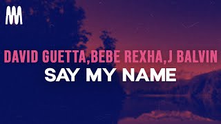 David Guetta Bebe Rexha J Balvin  Say My Name Lyrics [upl. by Wilbur]