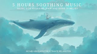 5 Hours Soothing Headache Migraine Pain and Anxiety Relief  Calming Music [upl. by Dhaf]