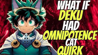 What IF DEKU has a cat omnipotence quirk  PART 1 [upl. by Yzmar69]