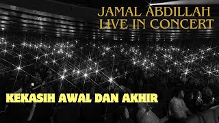 KEKASIH AWAL DAN AKHIR  JAMAL ABDILLAH LIVE IN CONCERT  MDs CAM [upl. by Mathe]