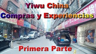 Yiwu China Compras y Experiencias Parte Uno [upl. by Ymma]