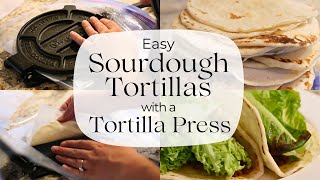 How to Make Easy Sourdough Tortillas with a Tortilla Press [upl. by Werna984]