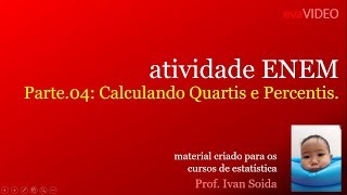 ENEM 04 Calculando Quartis e Percentis [upl. by Dacey]