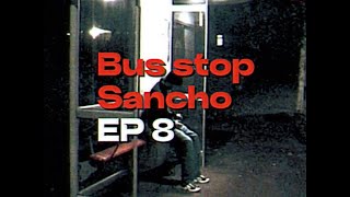 SANCHO  BUS STOP FREESTYLE EP 8 [upl. by Kaylyn]