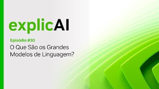 Português explicAI O Que São Grandes Modelos de Linguagem Temporada 05  Ep 04 [upl. by Carlyle]