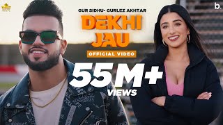 Dekhi Jau Full Video Gur Sidhu  Gurlez Akhtar  Punjabi Song [upl. by Yelsa374]