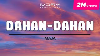 MAJA  DahanDahan Official Lyric Video [upl. by Gaultiero17]