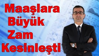 Maaşlara Büyük Zam Kesinleşti [upl. by Aloiv]