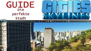 Cities Skylines  Die perfekte Stadt  Guide [upl. by Willner114]