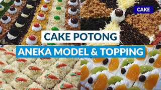 CAKE POTONG ANEKA MODEL amp TOPPING [upl. by Onirotciv]