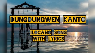 DUNGDUNGWEN KANTO ILOCANO SONG WITH LYRICS [upl. by Angus]