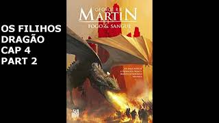 FOGO E SANGUE CAP 4 PART 2 GEORGE RR MANTIN Audiobook ESCUTE AGORA [upl. by Bo851]