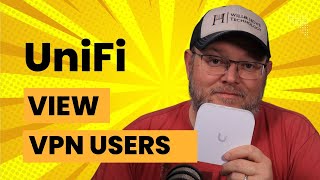 UniFi  View Your Connected VPN Users [upl. by Robet]