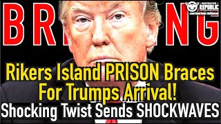 Rikers Island Jail Braces for Trumps Arrival Shocking Twist Sends ShockWaves [upl. by Ennovyhc]