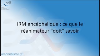 IRM encéphalique  ce que le réanimateur quotdoitquot savoir C OPPENHEIM REANIMATION2021 [upl. by Wolenik]