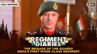 Brigade Of The Guards Indias 1st MixedClass Regiment Regiment Diaries Indian Army Full Episode [upl. by Keen]