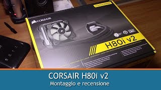 CORSAIR H80i v2 dissipatore a liquido  Montaggio e recensione [upl. by Michaelina]