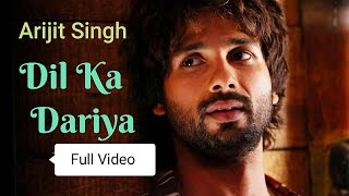 Dil Ka Dariya Kabir Singh Full Video Song  Kabir Singh  Shahid kapoor  Kiara Advani  Mithoon [upl. by Cadmann]