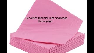 Servetten techniek modpodge [upl. by Floyd47]