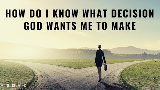 HOW DO I KNOW WHAT DECISION GOD WANTS ME TO MAKE  God’s Will amp Decision Making [upl. by Dun]